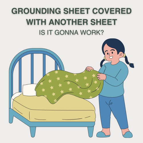 Does a grounding sheet work if you put another sheet on top of it?